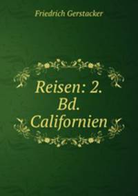 Reisen: 2. Bd. Californien