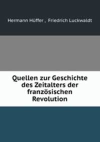 Quellen zur Geschichte des Zeitalters der franzosischen Revolution