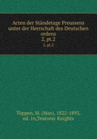 Acten der Stndetage Preussens unter der Herrschaft des Deutschen ordens. 2, pt.2