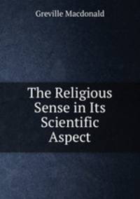 The Religious Sense in Its Scientific Aspect
