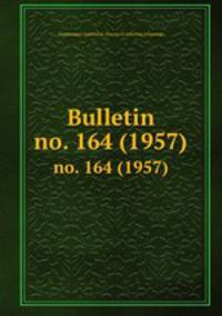 Bulletin. no. 164 (1957)