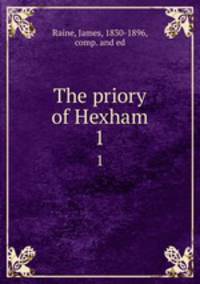 The priory of Hexham. 1