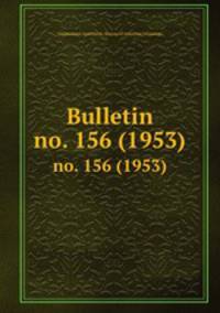 Bulletin. no. 156 (1953)