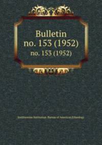 Bulletin. no. 153 (1952)