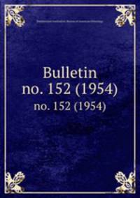 Bulletin. no. 152 (1954)