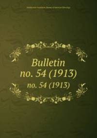 Bulletin. no. 54 (1913)