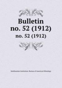 Bulletin. no. 52 (1912)