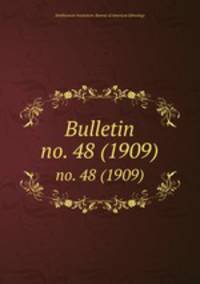 Bulletin. no. 48 (1909)