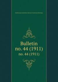 Bulletin. no. 44 (1911)