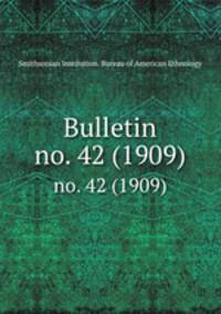 Bulletin. no. 42 (1909)