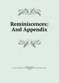 Reminiscences: And Appendix