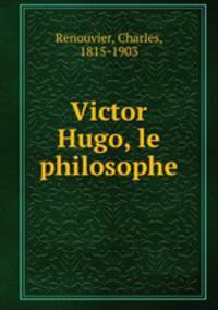 Victor Hugo, le philosophe