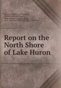 Report on the North Shore of Lake Huron