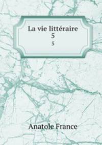 La vie littraire. 5