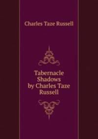 Tabernacle Shadows by Charles Taze Russell