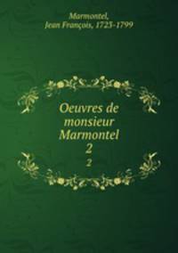 Oeuvres de monsieur Marmontel. 2