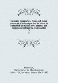 Oeuvres completes. Nouv. ed. Abec une notice historique sur la vie et le caractere du talent de l