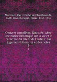 Oeuvres completes. Nouv. ed. Abec une notice historique sur la vie et le caractere du talent de l