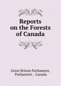 Reports on the Forests of Canada