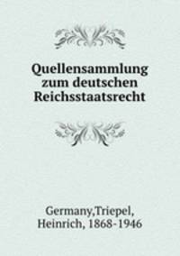 Quellensammlung zum deutschen Reichsstaatsrecht