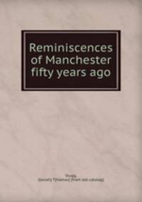 Reminiscences of Manchester fifty years ago