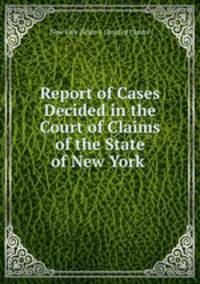 Report of Cases Decided in the Court of Claims of the State of New York .