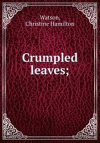 Crumpled leaves;