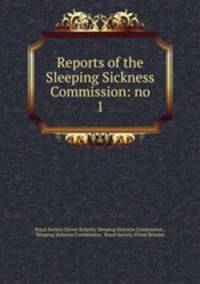 Reports of the Sleeping Sickness Commission: no 1