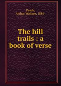 The hill trails : a book of verse