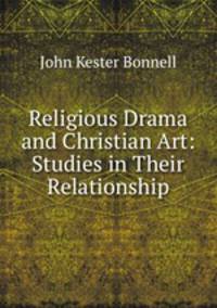 Religious Drama and Christian Art: Studies in Their Relationship