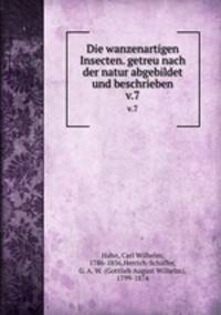 Die wanzenartigen Insecten. getreu nach der natur abgebildet und beschrieben. v.7