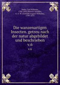 Die wanzenartigen Insecten. getreu nach der natur abgebildet und beschrieben. v.6