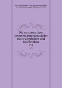 Die wanzenartigen Insecten. getreu nach der natur abgebildet und beschrieben. v.3