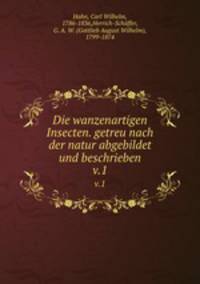 Die wanzenartigen Insecten. getreu nach der natur abgebildet und beschrieben. v.1