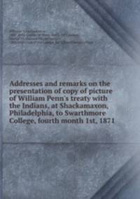 Addresses and remarks on the presentation of copy of picture of William Penn