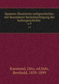 Spamers illustrierte weltgeschichte; mit besonderer bercksichtigung der kulturgeschichte .. v.9