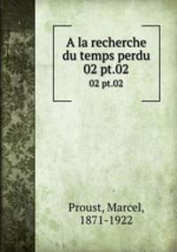 A la recherche du temps perdu. 02 pt.02