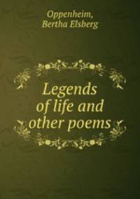 Legends of life and other poems