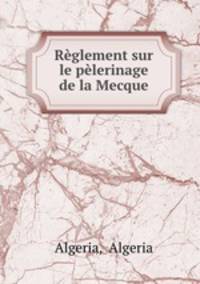 Reglement sur le pelerinage de la Mecque
