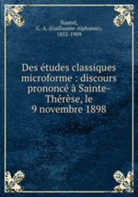 Des etudes classiques microforme : discours prononce a Sainte-Therese, le 9 novembre 1898