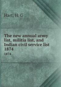 The new annual army list, militia list, and Indian civil service list. 1874