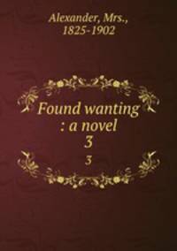 Found wanting : a novel. 3