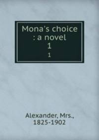Mona`s choice : a novel. 1