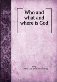 Who and what and where is God