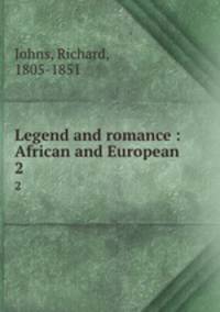 Legend and romance : African and European. 2
