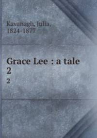Grace Lee : a tale. 2