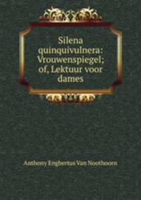 Silena quinquivulnera: Vrouwenspiegel; of, Lektuur voor dames