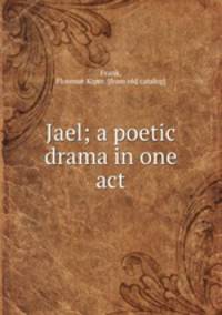 Jael; a poetic drama in one act