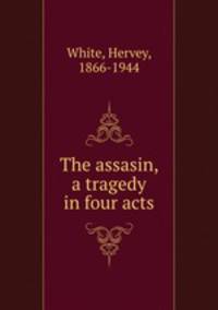 The assasin, a tragedy in four acts