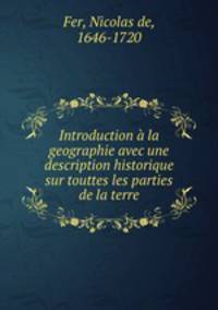 Introduction a la geographie avec une description historique sur touttes les parties de la terre